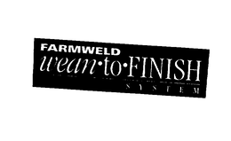 FARMWELD WEAN TO FINISH SYSTEM trademark