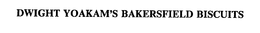 DWIGHT YOAKAM'S BAKERSFIELD BISCUITS trademark