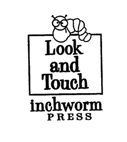 LOOK AND TOUCH INCHWORM PRESS trademark