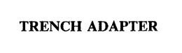 TRENCH ADAPTER trademark