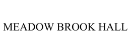 MEADOW BROOK HALL trademark