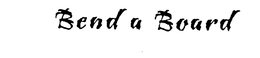BEND A BOARD trademark