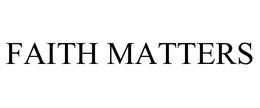 FAITH MATTERS trademark