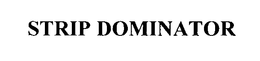 STRIP DOMINATOR trademark