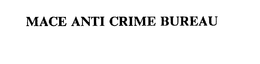MACE ANTI CRIME BUREAU trademark