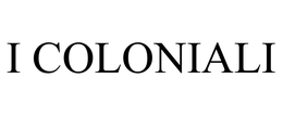 I COLONIALI trademark
