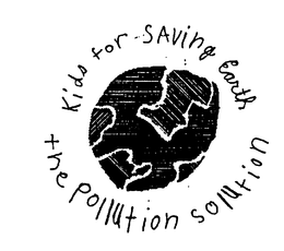 KIDS FOR SAVING EARTH THE POLLUTION SOLUTION trademark