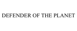 DEFENDER OF THE PLANET trademark