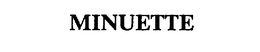 MINUETTE trademark