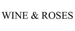 WINE & ROSES trademark
