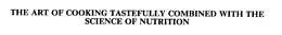 THE ART OF COOKING TASTEFULLY COMBINED WITH THE SCIENCE OF NUTRITION trademark