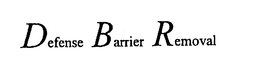 DEFENSE BARRIER REMOVAL trademark