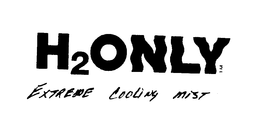H2ONLY EXTREME COOLING MIST trademark