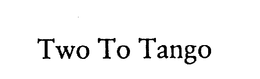 TWO TO TANGO trademark