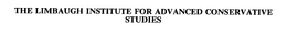 THE LIMBAUGH INSTITUTE FOR ADVANCED CONSERVATIVE STUDIES trademark