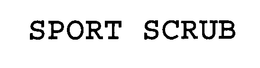 SPORT SCRUB trademark