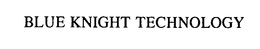 BLUE KNIGHT TECHNOLOGY trademark