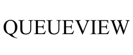 QUEUEVIEW trademark