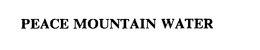 PEACE MOUNTAIN WATER trademark