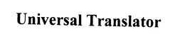 UNIVERSAL TRANSLATOR trademark