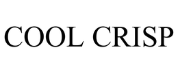 COOL CRISP trademark