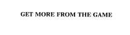 GET MORE FROM THE GAME trademark