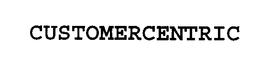 CUSTOMERCENTRIC trademark