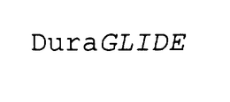 DURAGLIDE trademark