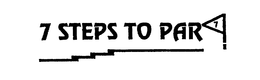 7 STEPS TO PAR 7 trademark