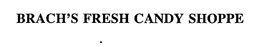 BRACH'S FRESH CANDY SHOPPE trademark