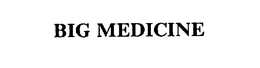 BIG MEDICINE trademark