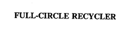 FULL-CIRCLE RECYCLER trademark