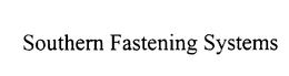 SOUTHERN FASTENING SYSTEMS trademark