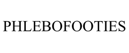 PHLEBOFOOTIES trademark