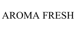 AROMA FRESH trademark