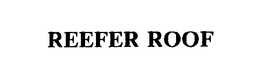 REEFER ROOF trademark