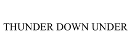 THUNDER DOWN UNDER trademark