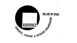 AUDIENCE THE ART OF EVENT CONGRESS, SEMINAR- & INCOMING ORGANISATION trademark