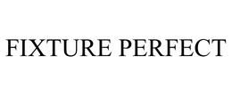 FIXTURE PERFECT trademark