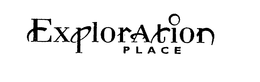 EXPLORATION PLACE trademark
