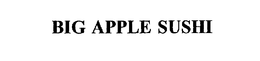 BIG APPLE SUSHI trademark