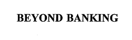 BEYOND BANKING trademark
