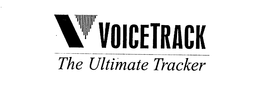 V VOICE TRACK THE ULTIMATE TRACKER trademark