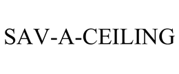 SAV-A-CEILING trademark
