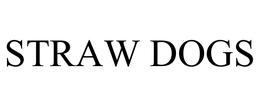 STRAW DOGS trademark