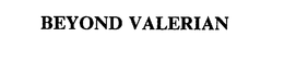 BEYOND VALERIAN trademark