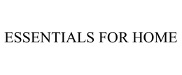 ESSENTIALS FOR HOME trademark