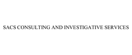 SACS CONSULTING AND INVESTIGATIVE SERVICES trademark