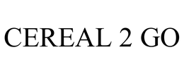 CEREAL 2 GO trademark