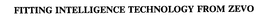 FITTING INTELLIGENCE TECHNOLOGY FROM ZEVO trademark